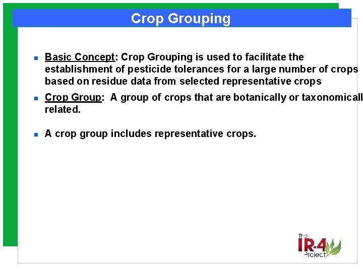 Crop Grouping n n n Basic Concept: Crop Grouping is used to facilitate the