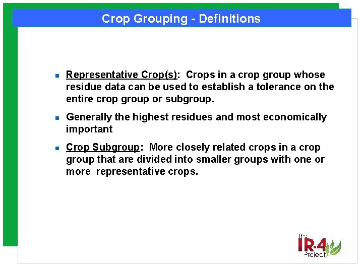 Crop Grouping - Definitions n n n Representative Crop(s): Crops in a crop group