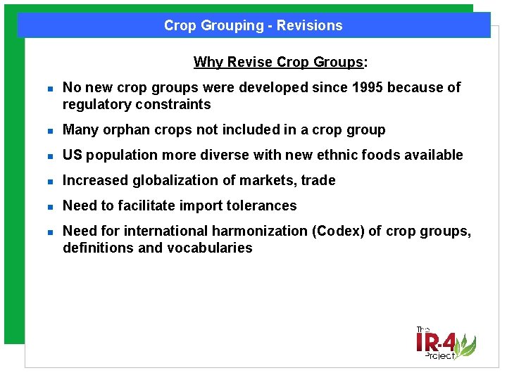 Crop Grouping - Revisions Why Revise Crop Groups: n No new crop groups were