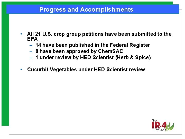 Progress and Accomplishments • All 21 U. S. crop group petitions have been submitted