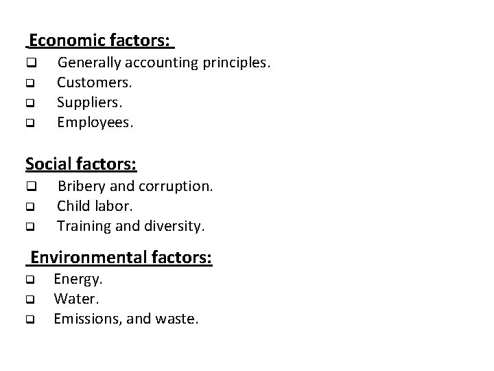 Economic factors: q q Generally accounting principles. Customers. Suppliers. Employees. Social factors: q q