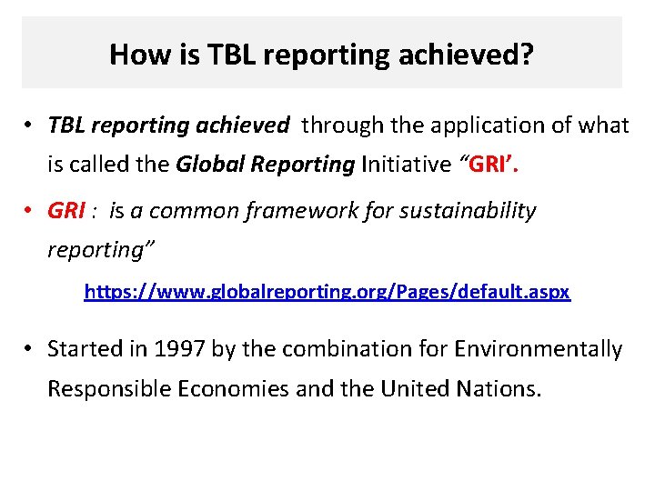 How is TBL reporting achieved? • TBL reporting achieved through the application of what