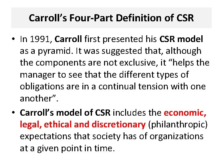 Carroll’s Four-Part Definition of CSR • In 1991, Carroll first presented his CSR model
