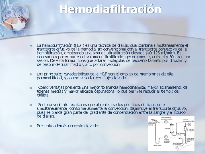 Hemodiafiltración n La hemodiafiltración (HDF) es una técnica de diálisis que combina simultáneamente el