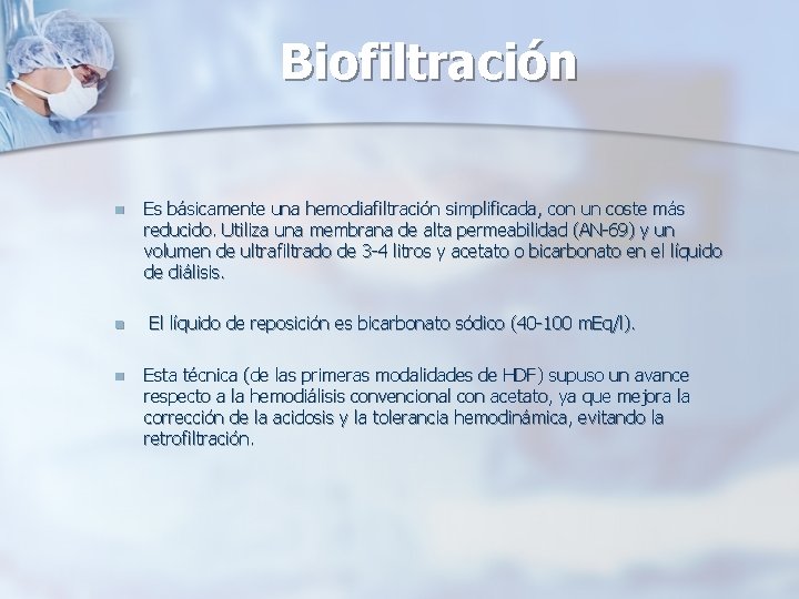 Biofiltración n Es básicamente una hemodiafiltración simplificada, con un coste más reducido. Utiliza una