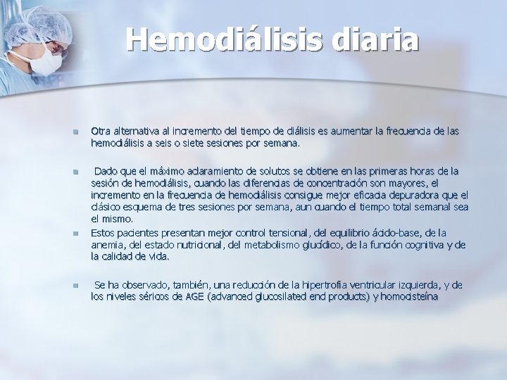 Hemodiálisis diaria n Otra alternativa al incremento del tiempo de diálisis es aumentar la