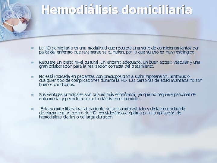 Hemodiálisis domiciliaria n La HD domiciliaria es una modalidad que requiere una serie de