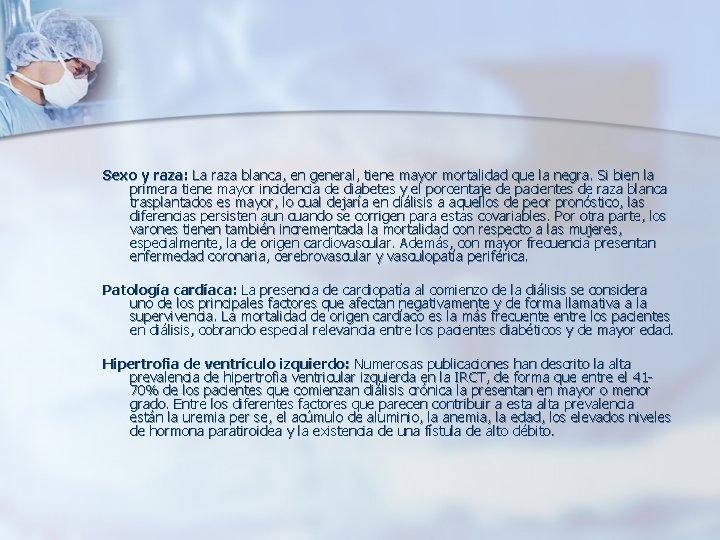 Sexo y raza: La raza blanca, en general, tiene mayor mortalidad que la negra.