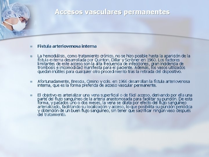 Accesos vasculares permanentes n Fístula arteriovenosa interna n La hemodiálisis, como tratamiento crónico, no