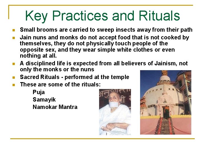 Key Practices and Rituals n n n Small brooms are carried to sweep insects