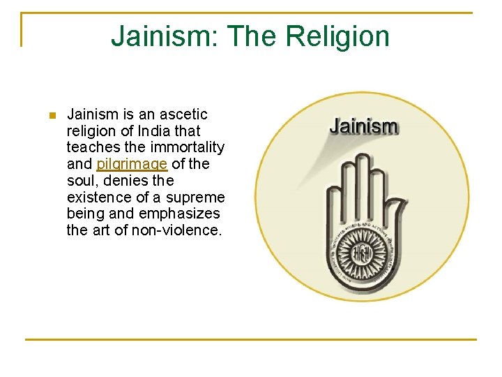 Jainism: The Religion n Jainism is an ascetic religion of India that teaches the