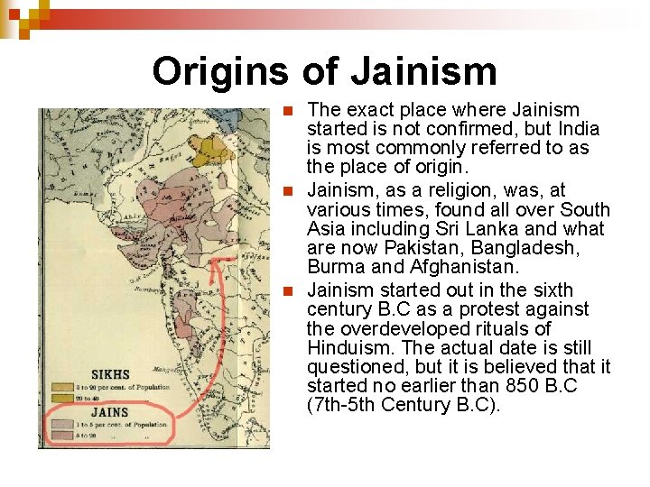 Origins of Jainism n n n The exact place where Jainism started is not