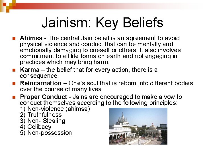 Jainism: Key Beliefs n n Ahimsa - The central Jain belief is an agreement