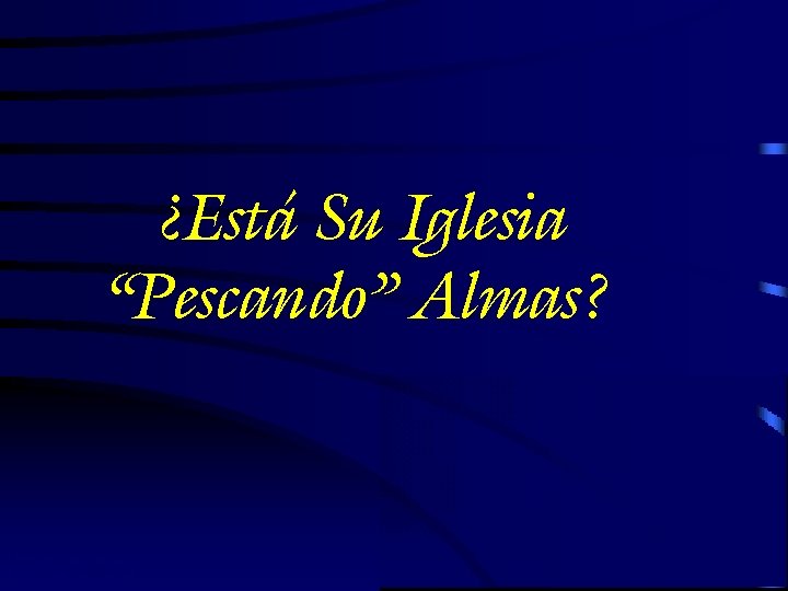 ¿Está Su Iglesia “Pescando” Almas? Unión Colombiana Edgar Redondo R. 