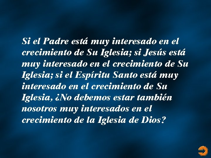 Si el Padre está muy interesado en el crecimiento de Su Iglesia; si Jesús