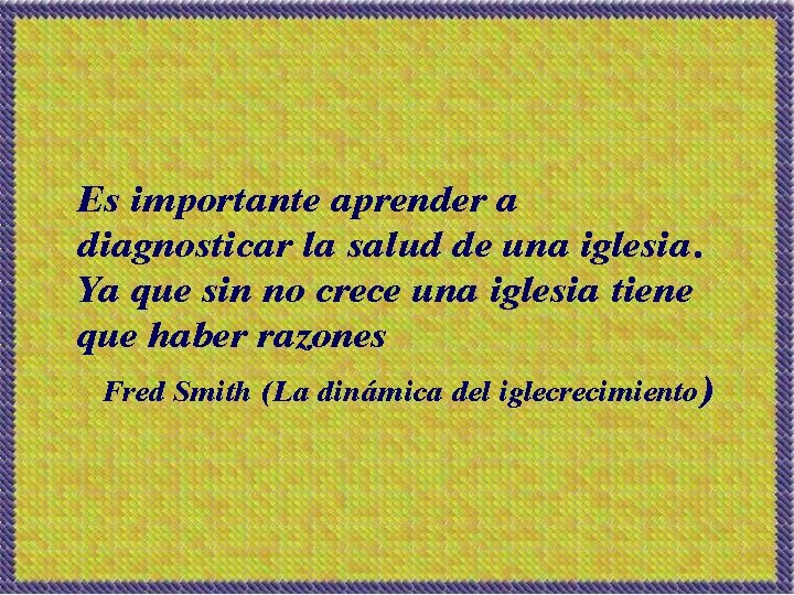 Es importante aprender a diagnosticar la salud de una iglesia. Ya que sin no