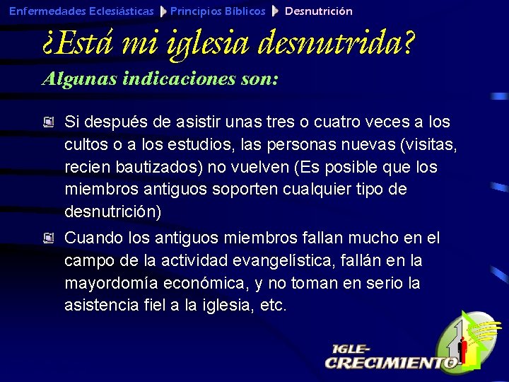 Enfermedades Eclesiásticas Principios Bíblicos Desnutrición ¿Está mi iglesia desnutrida? Algunas indicaciones son: Si después