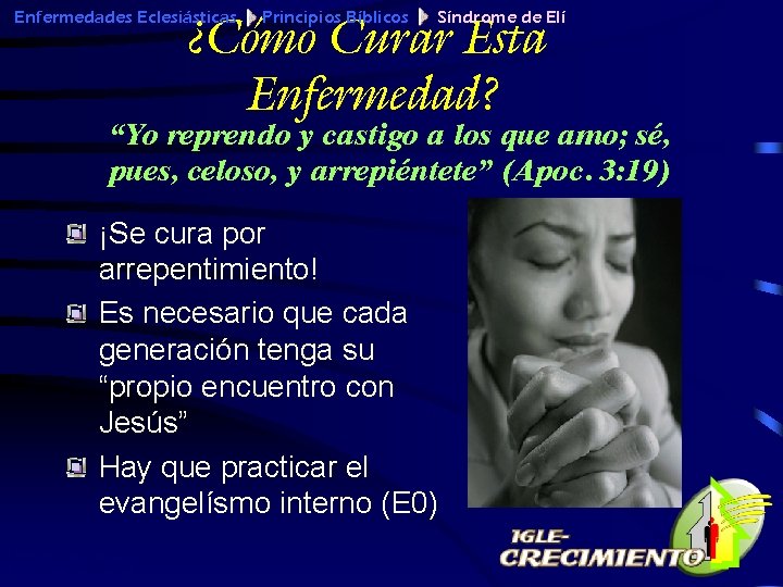 ¿Cómo Curar Esta Enfermedad? Enfermedades Eclesiásticas Principios Bíblicos Síndrome de Elí “Yo reprendo y