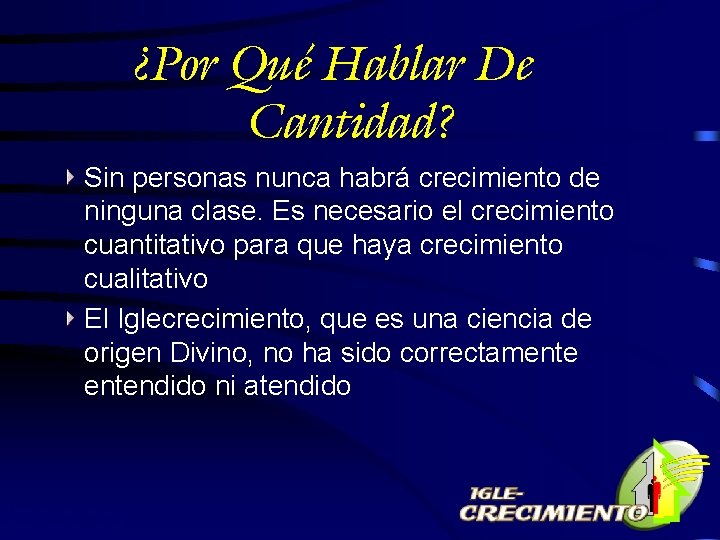 ¿Por Qué Hablar De Cantidad? Sin personas nunca habrá crecimiento de ninguna clase. Es