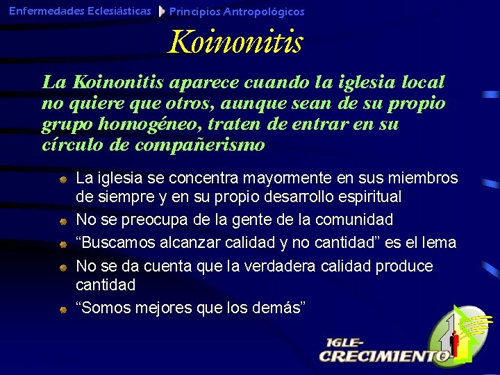 Enfermedades Eclesiásticas Principios Antropológicos Koinonitis La Koinonitis aparece cuando la iglesia local no quiere