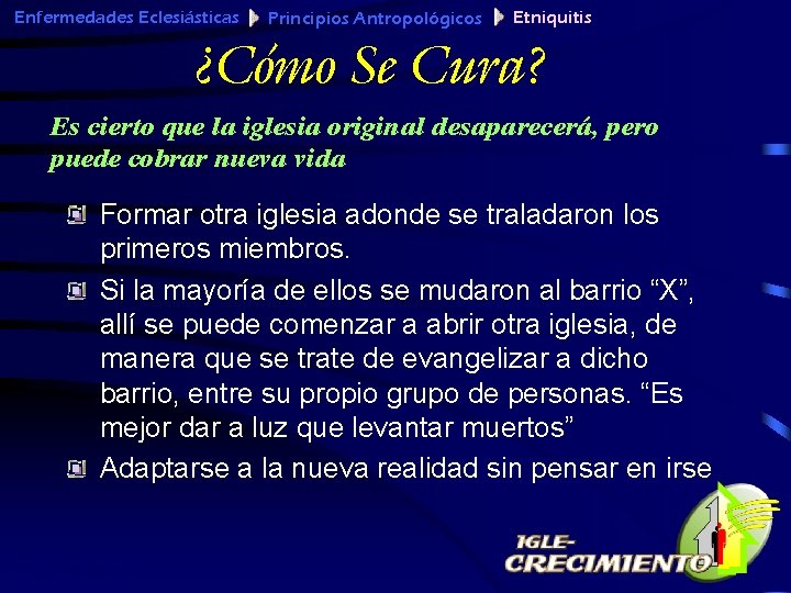 Enfermedades Eclesiásticas Principios Antropológicos Etniquitis ¿Cómo Se Cura? Es cierto que la iglesia original