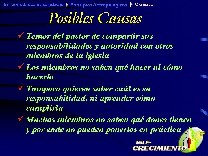 Enfermedades Eclesiásticas Principios Antropológicos Ociositis Posibles Causas ü Temor del pastor de compartir sus