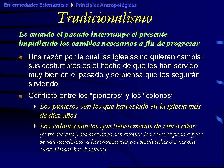 Enfermedades Eclesiásticas Principios Antropológicos Tradicionalismo Es cuando el pasado interrumpe el presente impidiendo los