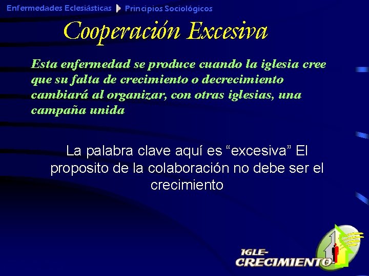 Enfermedades Eclesiásticas Principios Sociológicos Cooperación Excesiva Esta enfermedad se produce cuando la iglesia cree