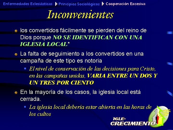 Enfermedades Eclesiásticas Principios Sociológicos Cooperación Excesiva Inconvenientes los convertidos fácilmente se pierden del reino