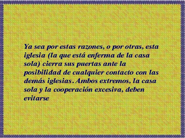 Ya sea por estas razones, o por otras, esta iglesia (la que está enferma