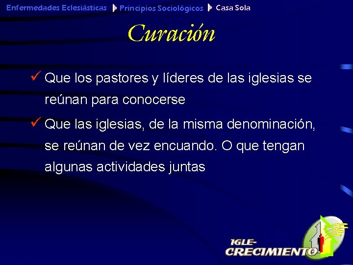 Enfermedades Eclesiásticas Principios Sociológicos Casa Sola Curación ü Que los pastores y líderes de