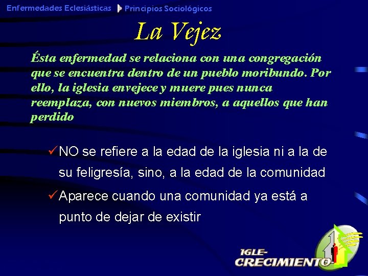 Enfermedades Eclesiásticas Principios Sociológicos La Vejez Ésta enfermedad se relaciona con una congregación que