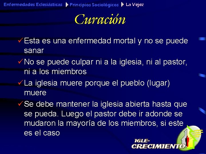 Enfermedades Eclesiásticas Principios Sociológicos La Vejez Curación ü Esta es una enfermedad mortal y