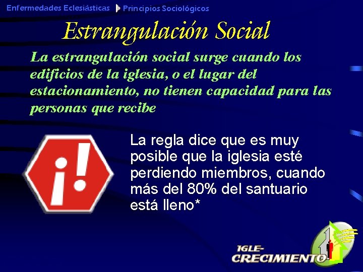 Enfermedades Eclesiásticas Principios Sociológicos Estrangulación Social La estrangulación social surge cuando los edificios de