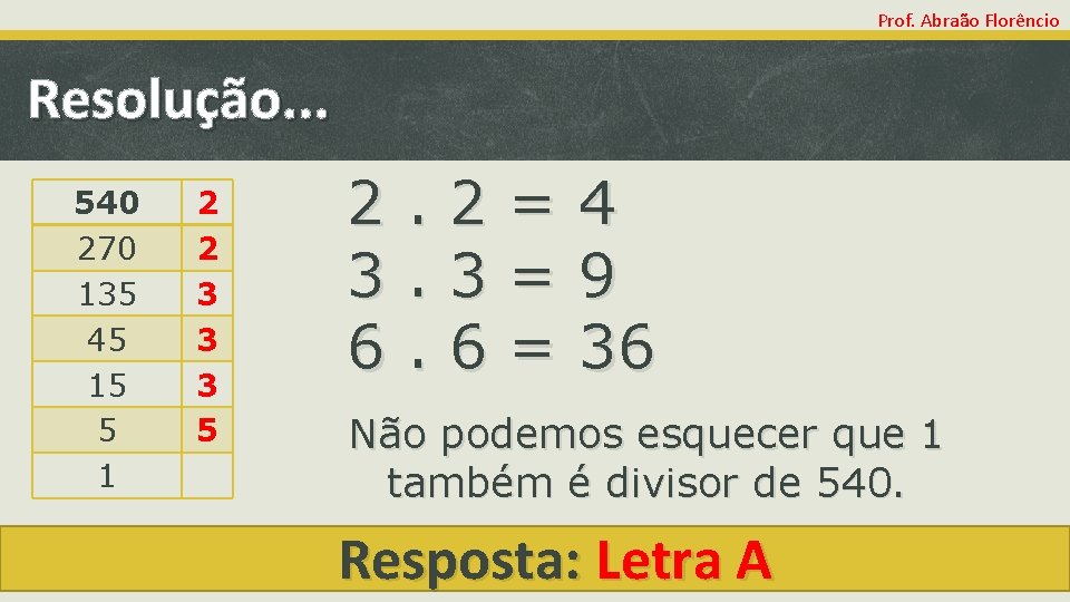 Prof. Abraão Florêncio Resolução. . . 540 270 135 45 15 5 1 2