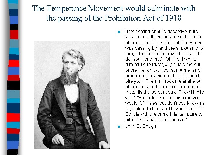 The Temperance Movement would culminate with the passing of the Prohibition Act of 1918