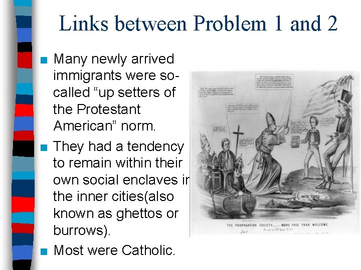 Links between Problem 1 and 2 ■ Many newly arrived immigrants were socalled “up