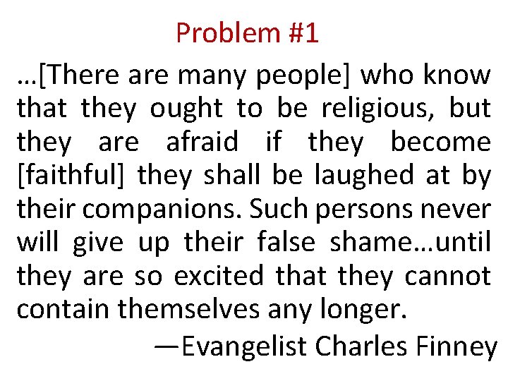 Problem #1 …[There are many people] who know that they ought to be religious,