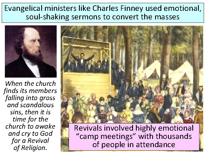 Evangelical ministers like Charles Finney used emotional, soul-shaking sermons to convert the masses When
