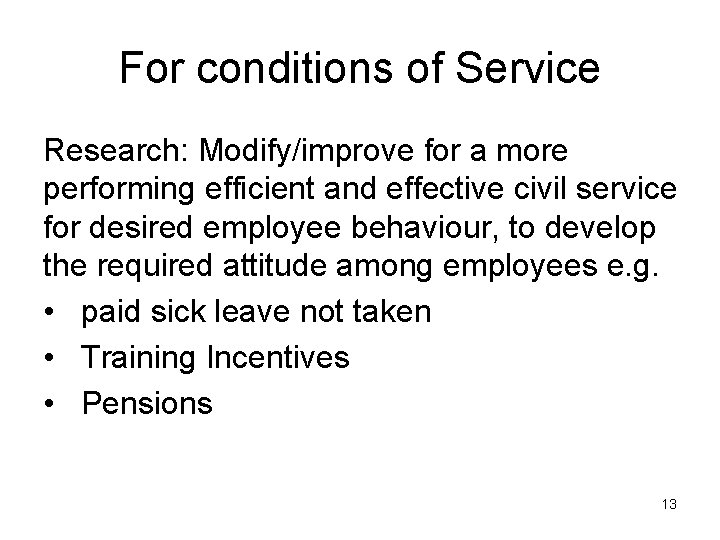 For conditions of Service Research: Modify/improve for a more performing efficient and effective civil