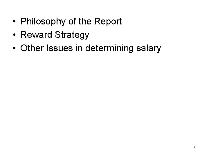  • Philosophy of the Report • Reward Strategy • Other Issues in determining