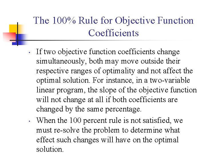 The 100% Rule for Objective Function Coefficients • • If two objective function coefficients