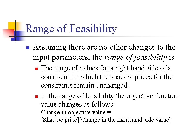 Range of Feasibility n Assuming there are no other changes to the input parameters,
