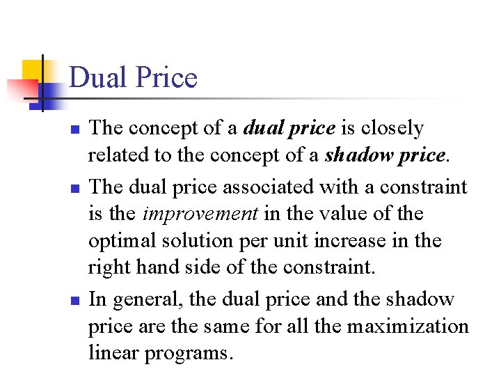 Dual Price n n n The concept of a dual price is closely related