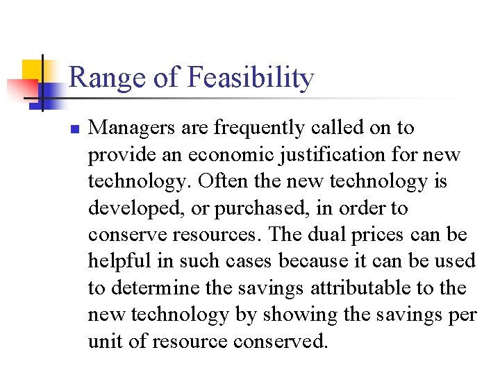 Range of Feasibility n Managers are frequently called on to provide an economic justification