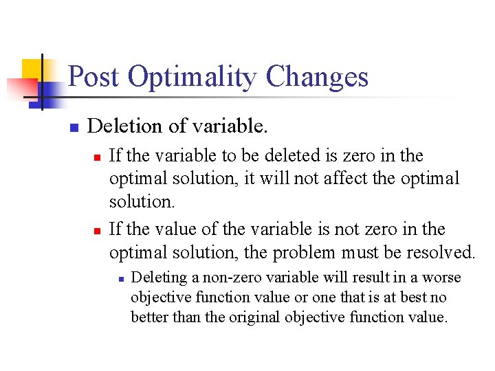 Post Optimality Changes n Deletion of variable. n n If the variable to be