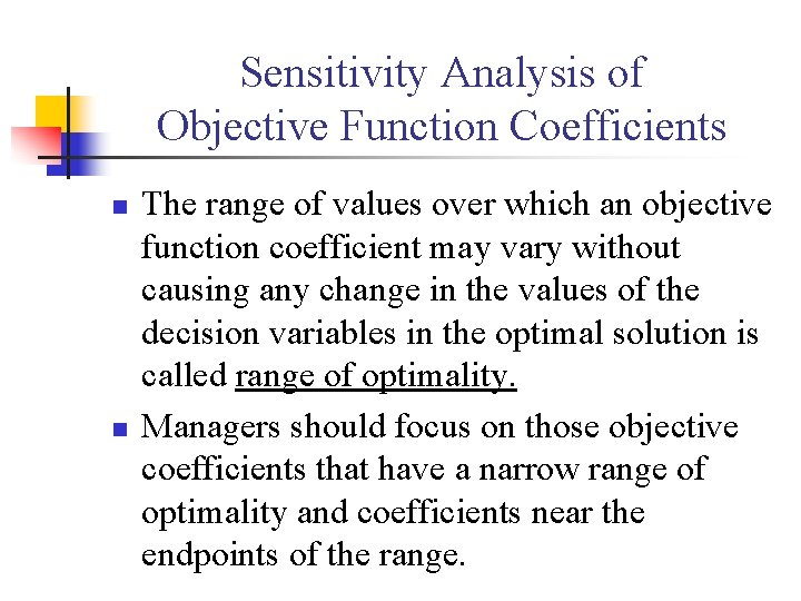 Sensitivity Analysis of Objective Function Coefficients n n The range of values over which