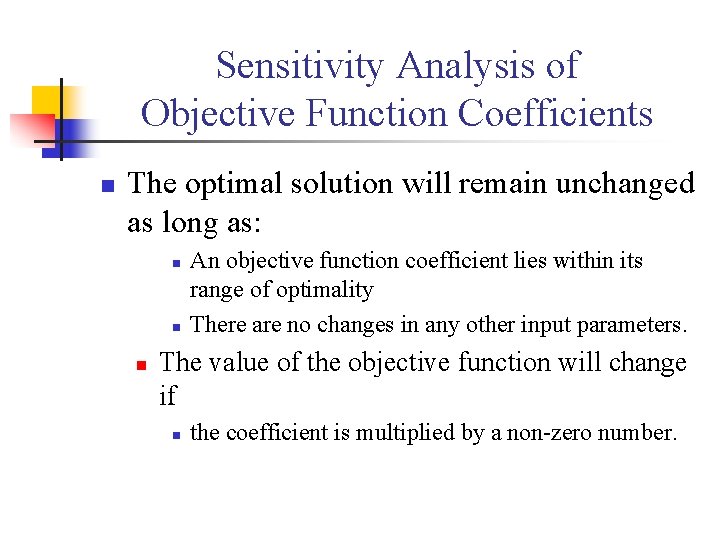 Sensitivity Analysis of Objective Function Coefficients n The optimal solution will remain unchanged as