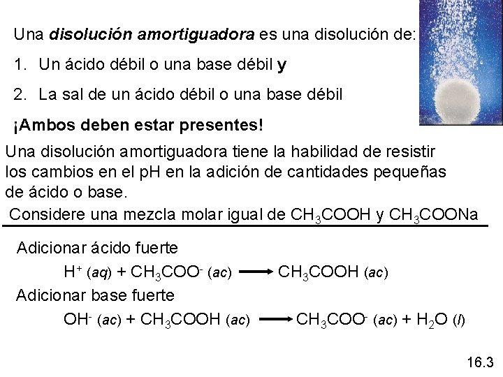 Una disolución amortiguadora es una disolución de: 1. Un ácido débil o una base
