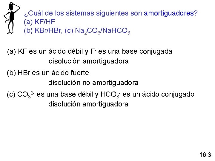 ¿Cuál de los sistemas siguientes son amortiguadores? (a) KF/HF (b) KBr/HBr, (c) Na 2